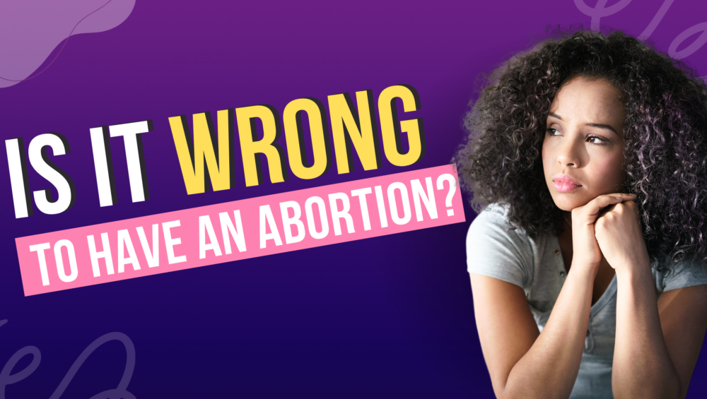 Is it wrong to get an abortion?