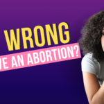 Is it wrong to get an abortion?