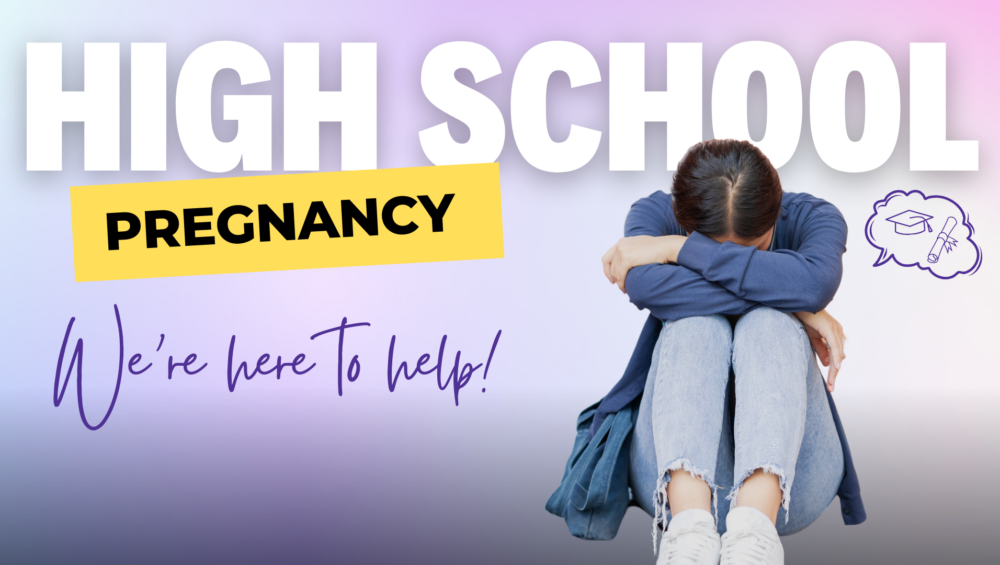 High school pregnancy support - young girl sitting with head down, text reads 'High School Pregnancy - We’re here to help